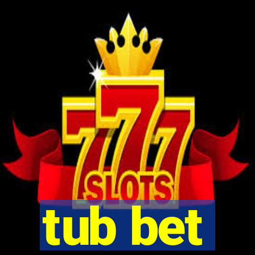 tub bet